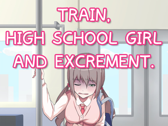 TRAIN, HIGH SCHOOL GIRL AND EXCREMENT.