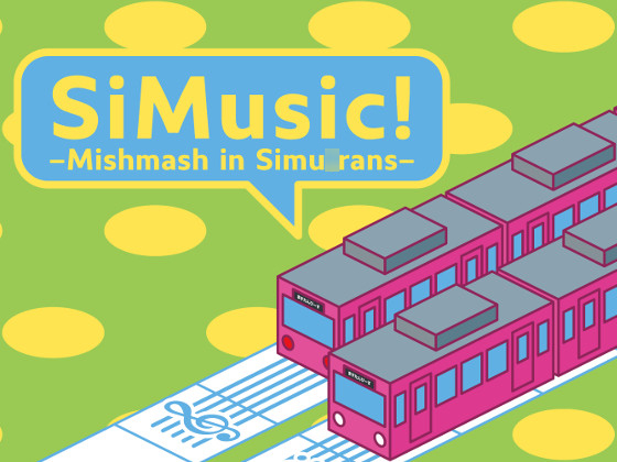 SiMusic! -Mishmash in Simu○rans-