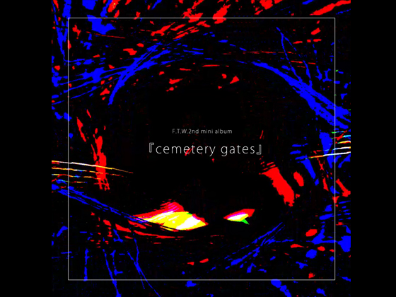 F.T.W. 2nd mini album『cemetery gates』