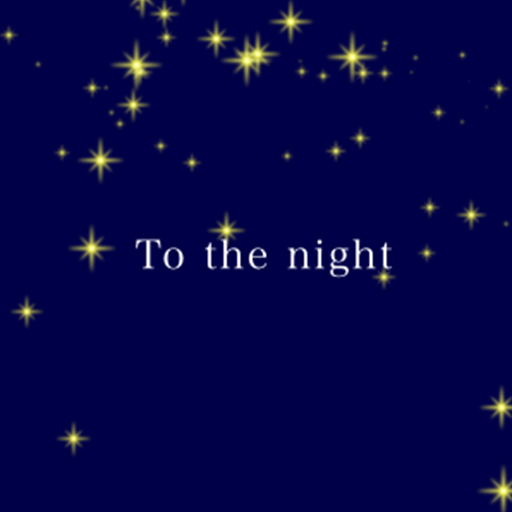 To the night