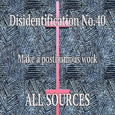 Disidentification_No.40_Make a posthumous work_Sample