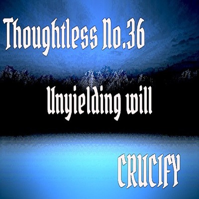 Thoughtless_No.36_Unyielding will_Sample