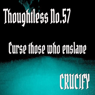 Thoughtless_No.57_Curse those who enslave_Sample