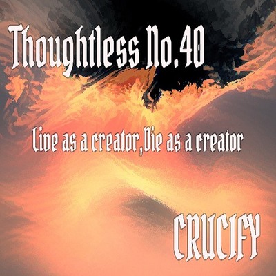 Thoughtless_No.40_Live as a creator,Die as a creator_Sample