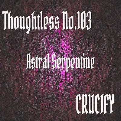 Thoughtless_No.103_Astral Serpentine_Sample