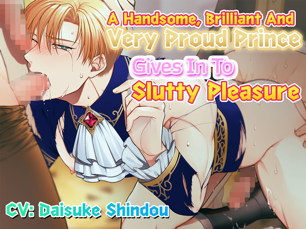 [ENG Sub] A Handsome, Brilliant, And Very Proud Prince Gives In To Slutty Pleasure