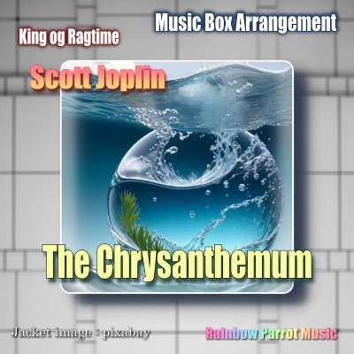 ラグタイム王　Scott Joplin　「The Chrysanthemum（菊の花）」 Music Box ver.