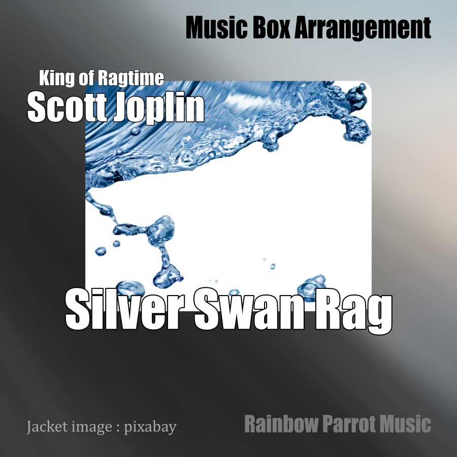 ラグタイム王　Scott Joplin　「Silver Swan Rag」 Music Box ver.