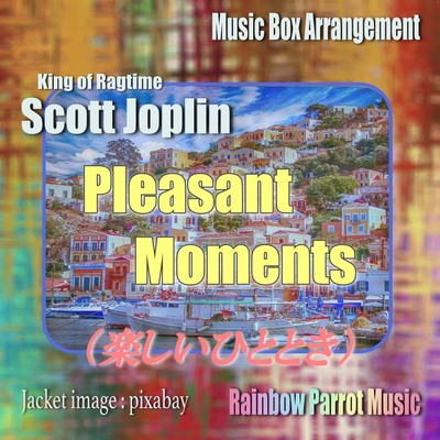 ラグタイム王　Scott Joplin　「Pleasant Moments(楽しいひととき)」 Music Box ver.