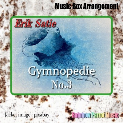 Erik Satie 「Gymnoedie No.３」Music Box ver.